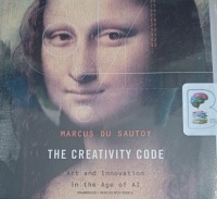 The Creativity Code written by Marcus Du Sautoy performed by  on Audio CD (Unabridged)